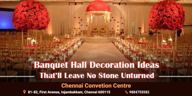 Banquet halls decoration ideas by Chennai convention centre